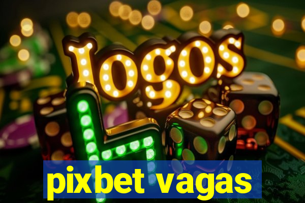 pixbet vagas